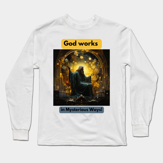 God works in Mysterious Ways! Long Sleeve T-Shirt by St01k@